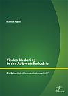 Virales Marketing in der Automobilindustrie: Die Zukunft der Kommunikationspolitik?