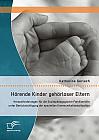 Hörende Kinder gehörloser Eltern: Herausforderungen für die Sozialpädagogische Familienhilfe unter Berücksichtigung der speziellen Kommunikationssituation