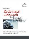 Redeangst abbauen: Entwicklung, Durchführung und Evaluation eines integrativen Trainings