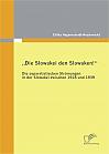 Die Slowakei den Slowaken! Die separatistischen Strömungen in der Slowakei zwischen 1918 und 1939