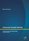 Corporate Sound Identity: Psychoakustik und Sound-Design für eine neue CI