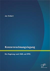 Konzernrechnungslegung: Die Regelung nach HGB und IFRS