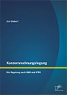 Konzernrechnungslegung: Die Regelung nach HGB und IFRS