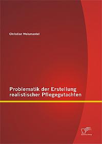 Problematik der Erstellung realistischer Pflegegutachten