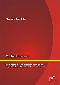 Trichotillomanie: Eine Übersicht und die Frage nach einer Impulskontrollstörung bei Trichotillomanie