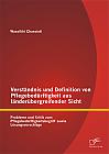 Verständnis und Definition von Pflegebedürftigkeit aus länderübergreifender Sicht: Probleme und Kritik zum Pflegebedürftigkeitsbegriff sowie Lösungsvorschläge