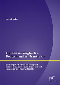 Fluchen im Vergleich - Deutschland vs. Frankreich: Eine empirische Untersuchung und kontrastive Analyse zum deutschen und französischen Fluchwortschatz