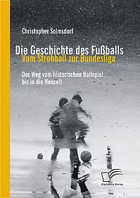 Die Geschichte des Fußballs: Vom Strohball zur Bundesliga