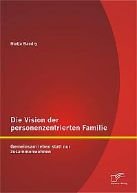 Die Vision der personenzentrierten Familie: Gemeinsam leben statt nur zusammenwohnen