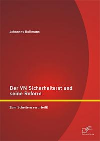 Der VN Sicherheitsrat und seine Reform  Zum Scheitern verurteilt?