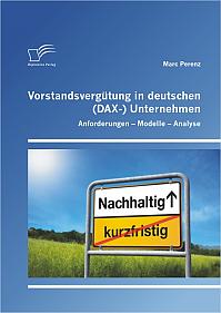 Vorstandsvergütung in deutschen (DAX-) Unternehmen: Anforderungen - Modelle - Analyse