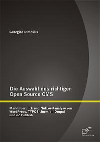 Die Auswahl des richtigen Open Source CMS: Marktüberblick und Nutzwertanalyse von WordPress, TYPO3, Joomla!, Drupal und eZ Publish