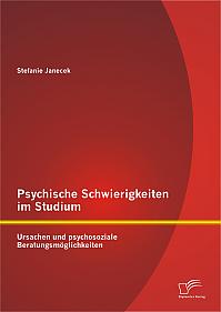Psychische Schwierigkeiten im Studium: Ursachen und psychosoziale Beratungsmöglichkeiten