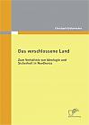 Das verschlossene Land: Zum Verhältnis von Ideologie und Sicherheit in Nordkorea