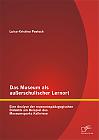 Das Museum als außerschulischer Lernort: Eine Analyse der museumspädagogischen Didaktik am Beispiel des Museumsparks Kalkriese