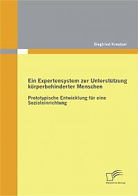 Ein Expertensystem zur Unterstützung körperbehinderter Menschen: Prototypische Entwicklung für eine Sozialeinrichtung