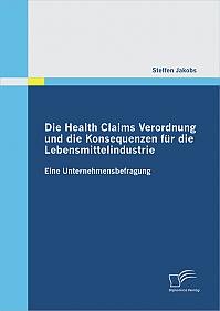 Die Health Claims Verordnung und die Konsequenzen für die Lebensmittelindustrie: Eine Unternehmensbefragung