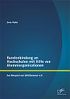 Kundenbindung an Hochschulen mit Hilfe von Alumniorganisationen: Am Beispiel von AKADalumni e.V.