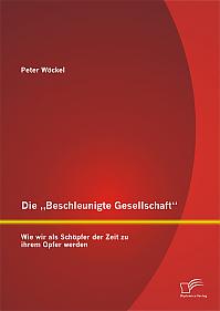 Die Beschleunigte Gesellschaft: Wie wir als Schöpfer der Zeit zu ihrem Opfer werden