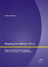 Mapping the Modern Mind: Virginia Woolfs parodic approach to the art of fiction in "Jacobs Room"