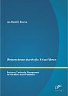 Unternehmen durch die Krise führen: Business Continuity Management im Härtetest einer Pandemie