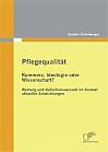 Pflegequalität: Kommerz, Ideologie oder Wissenschaft? Wertung und Definitionsversuch im Kontext aktueller Entwicklungen