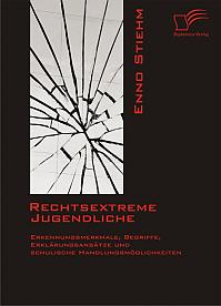 Rechtsextreme Jugendliche: Erkennungsmerkmale, Begriffe, Erklärungsansätze und schulische Handlungsmöglichkeiten