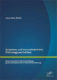 Kompetenz- und karriereförderliches Führungsverhalten: Unter besonderer Berücksichtigung geschlechtsspezifischer Mitarbeiterförderung