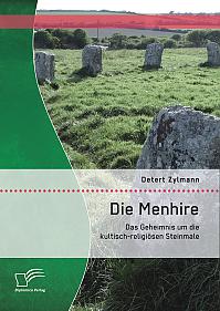 Die Menhire: Das Geheimnis um die kultisch-religiösen Steinmale