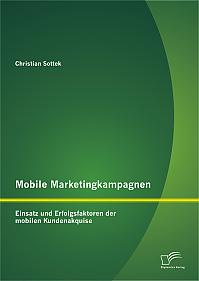 Mobile Marketingkampagnen - Einsatz und Erfolgsfaktoren der mobilen Kundenakquise