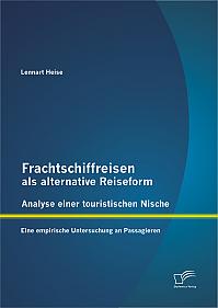 Frachtschiffreisen als alternative Reiseform: Analyse einer touristischen Nische