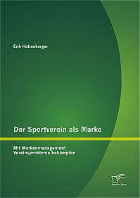 Der Sportverein als Marke: Mit Markenmanagement Vereinsprobleme bekämpfen