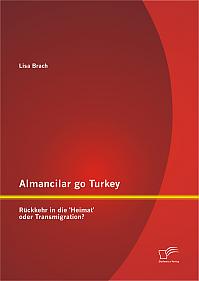 Almancilar go Turkey - Rückkehr in die 'Heimat' oder Transmigration?