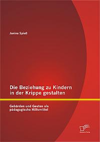 Die Beziehung zu Kindern in der Krippe gestalten: Gebärden und Gesten als pädagogische Hilfsmittel