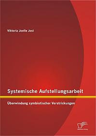 Systemische Aufstellungsarbeit: Überwindung symbiotischer Verstrickungen