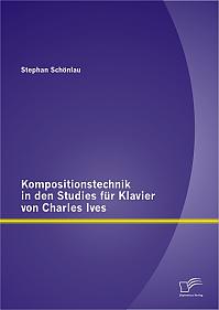Kompositionstechnik in den Studies für Klavier von Charles Ives