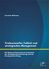 Professioneller Fußball und strategisches Management: Die Balanced Scorecard als Instrument der Strategieimplementierung und der Strategieentwicklung