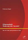 Elternschaft  Forderung oder Verzicht? Über die Kinder geistig behinderter Eltern