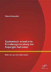 Systemisch orientierte Erziehungsberatung bei Asperger-Autismus: Mehr als nur eine Alternative?