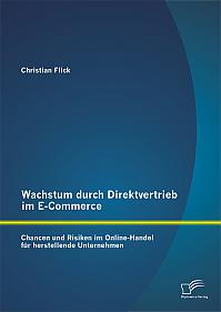 Wachstum durch Direktvertrieb im E-Commerce: Chancen und Risiken im Online-Handel für herstellende Unternehmen