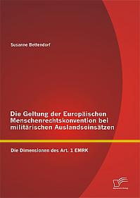 Die Geltung der Europäischen Menschenrechtskonvention bei militärischen Auslandseinsätzen: Die Dimensionen des Art. 1 EMRK