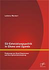 EU-Entwicklungspolitik in Ghana und Uganda: Förderung von Good Governance und Korruptionsbekämpfung