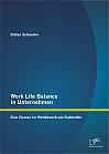 Work Life Balance in Unternehmen: Eine Chance im Wettbewerb um Fachkräfte