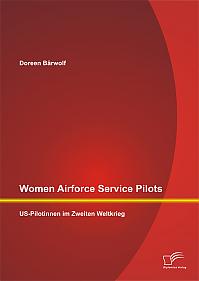 Women Airforce Service Pilots: US-Pilotinnen im Zweiten Weltkrieg