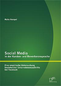 Social Media in der Kunden- und Bewerberansprache: Eine empirische Untersuchung bestehender Unternehmensauftritte bei Facebook