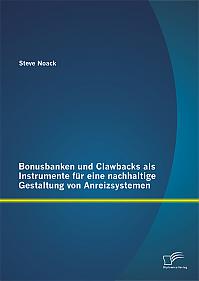 Bonusbanken und Clawbacks als Instrumente für eine nachhaltige Gestaltung von Anreizsystemen