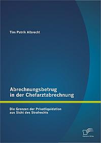 Abrechnungsbetrug in der Chefarztabrechnung: Die Grenzen der Privatliquidation aus Sicht des Strafrechts