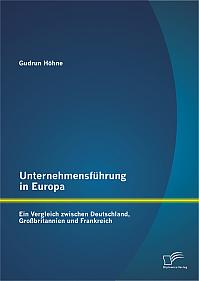 Unternehmensführung in Europa: Ein Vergleich zwischen Deutschland, Großbritannien und Frankreich