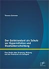Der Goldstandard als Schutz vor Hyperinflation und Staatsüberschuldung: Eine Studie über Ursprung, Wirkung und die Potenziale von Sachgeld
