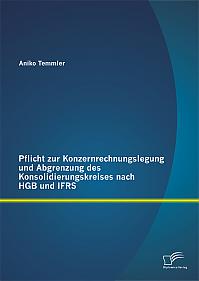 Pflicht zur Konzernrechnungslegung und Abgrenzung des Konsolidierungskreises nach HGB und IFRS